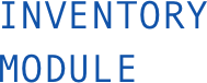 INVENTORY
MODULE