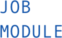 JOB
MODULE